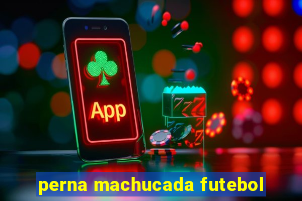 perna machucada futebol